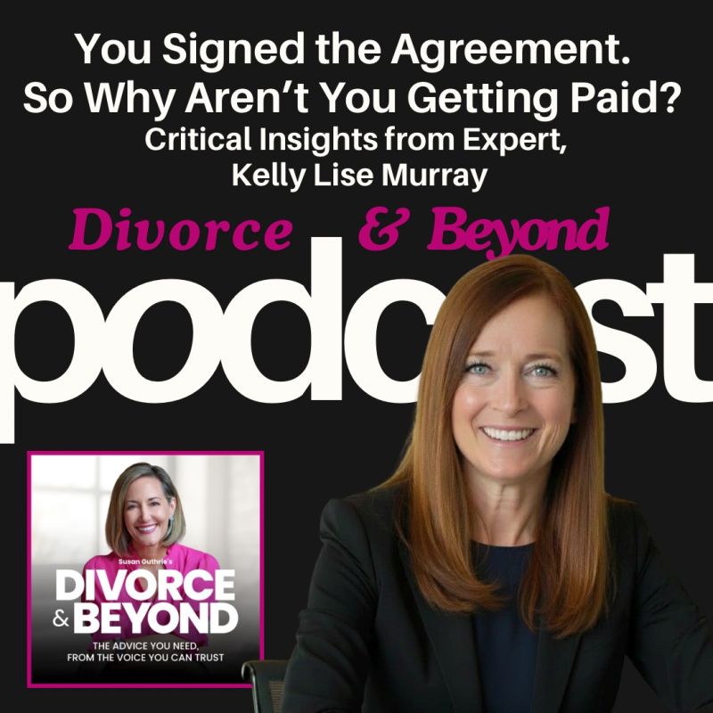 A woman sits at a desk smiling, with text promoting a Divorce & Beyond podcast episode about legal agreements and payment issues featuring expert Kelly Lise Murray.